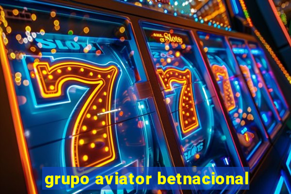 grupo aviator betnacional